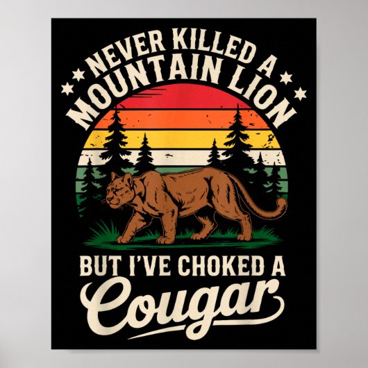 Never Killed A Mountain Lion Funny Cougar Hunting Poster (Vorne)