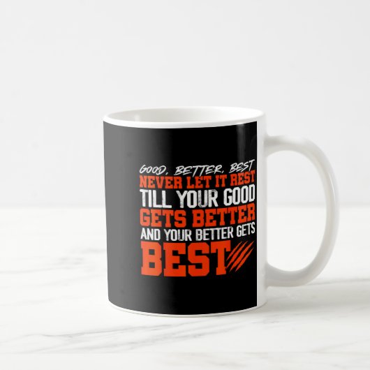 Never Let It Rest, Till Your Good Gets Motivation Kaffeetasse (Rechts)