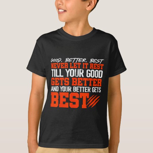 Never Let It Rest, Till Your Good Gets Motivation  T-Shirt (Vorderseite)