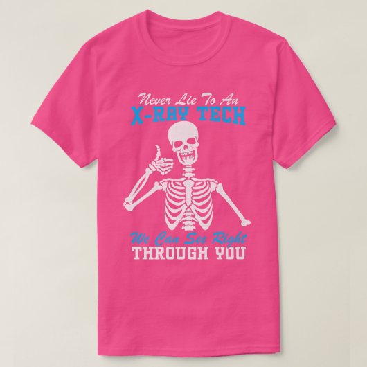 Never Lie To An XRay Tech Funny Radiology Skeleton T-Shirt (Design vorne)