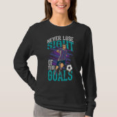 Never Lose Sight Of Your Goals T-Shirt (Vorderseite)