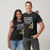 Never Make Eye Contact When Eating a Banana Innue T-Shirt (Unisex)