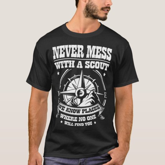Never mess with a scout we know places where Scout T-Shirt (Vorderseite)