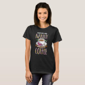 Never Mess With Nanny Before She Has Her Coffee T-Shirt (Vorne ganz)