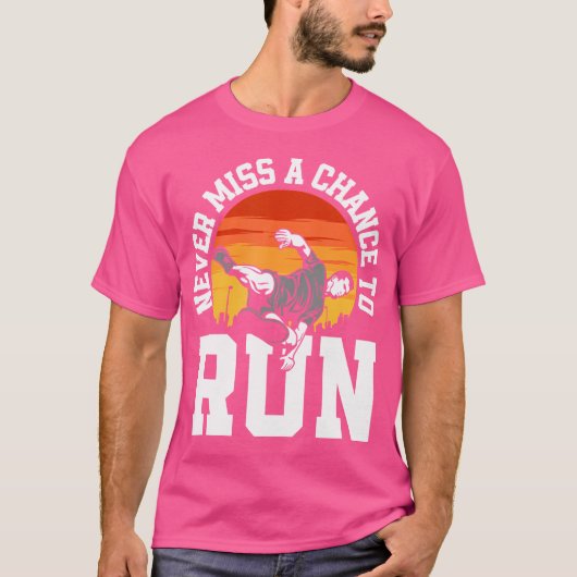 Never Miss A Chance To Run Funny Free Running Park T-Shirt (Vorderseite)