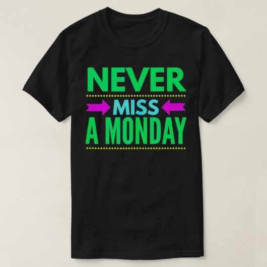 Never Miss A Monday Workout Clothes Gym Gear Frien T-Shirt (Design vorne)
