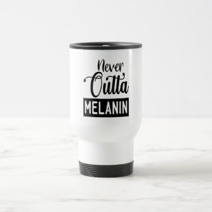 Never Outta Melanin Travel Mug Reisebecher