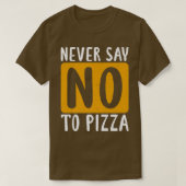 Never Say No To Pizza Snack Pizzalove Pizza 112625 T-Shirt (Design vorne)