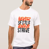 Never Settle. Always Strive. T-Shirt (Vorderseite)