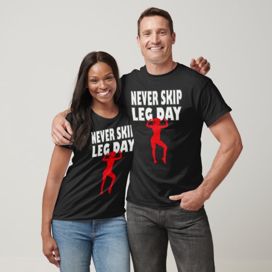Never skip leg day T-Shirt (Unisex)