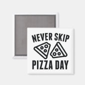 Never Skip Pizza Day Magnet (Vorderseite/Rückseite)