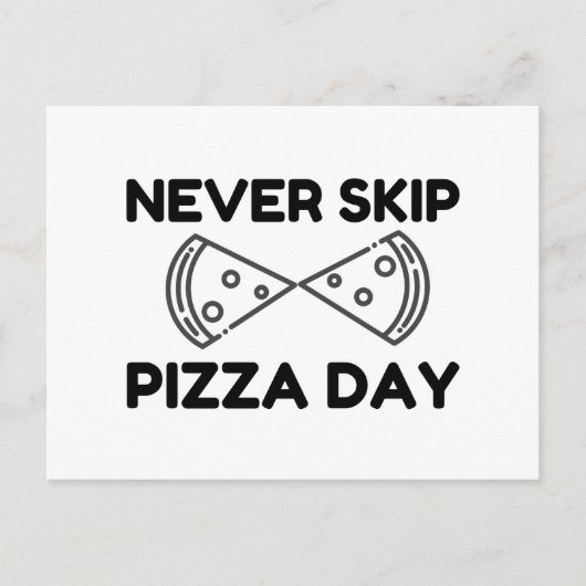 Never Skip Pizza Day Postkarte (Vorderseite)