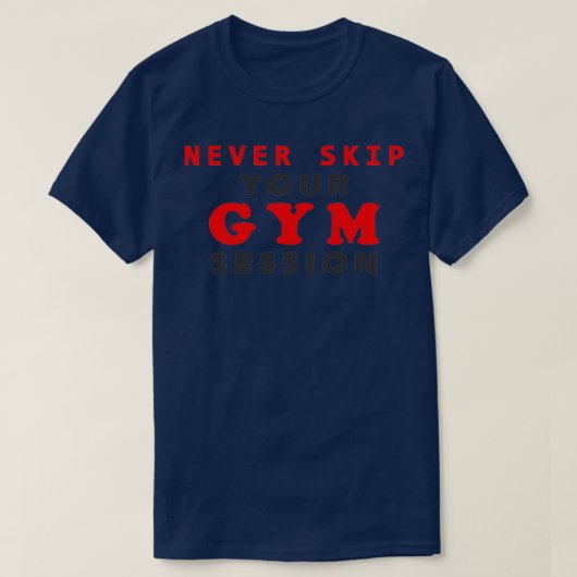 never skip your gym session T-Shirt (Design vorne)