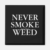 Never Smoke Ty Weed Smoke Funny Jokes Magnet (Vorne)