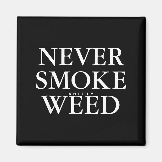 Never Smoke Ty Weed Smoke Funny Jokes Magnet (Vorne)