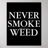 Never Smoke Ty Weed Smoke Funny Jokes  Poster (Vorne)