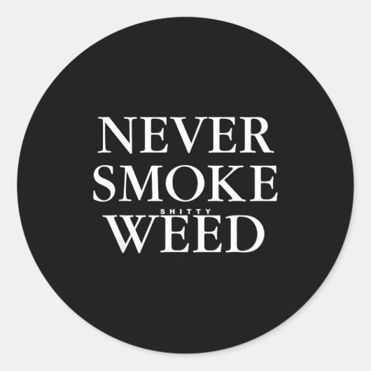 Never Smoke Ty Weed Smoke Funny Jokes Runder Aufkleber (Vorderseite)