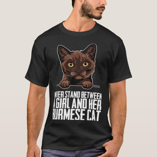 Never stand between a girl and her burmese cat T-Shirt (Vorderseite)