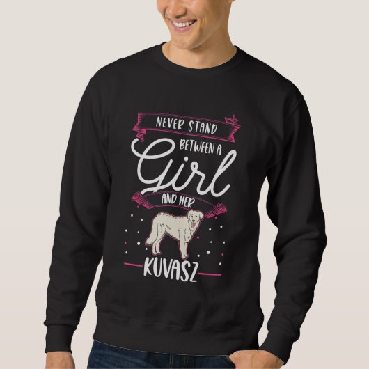 Never stand between a Girl and her Kuvasz Sweatshirt (Vorderseite)