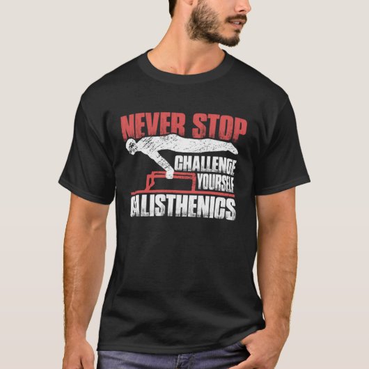 Never Stop Challenge Yourself Gym Workout Calisthe T-Shirt (Vorderseite)