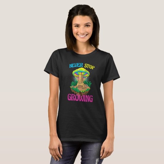 Never Stop Growing Women Magic Psilocybin Mushroo T-Shirt (Vorne ganz)
