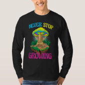Never Stop Growing  Women Magic Psilocybin Mushroo T-Shirt (Vorderseite)