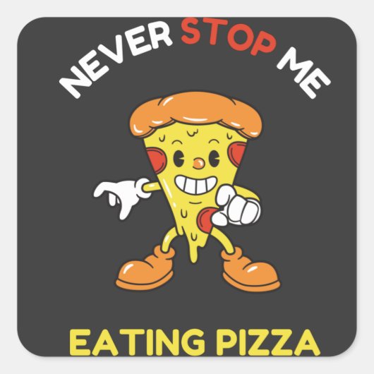 Never stop me eating pizza quadratischer aufkleber (Vorderseite)