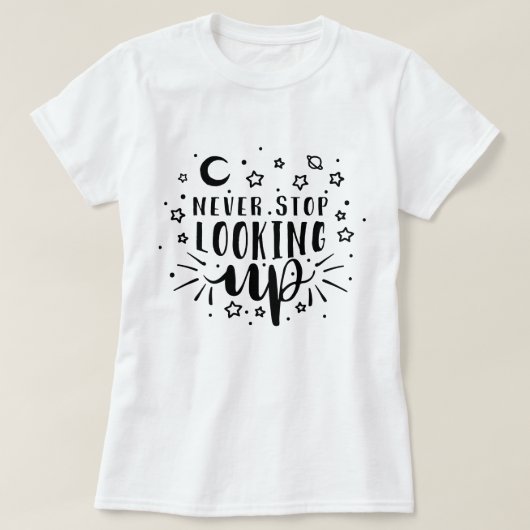 Never Stopp Looking Up T-Shirt (Design vorne)