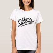 Never Surrender T-Shirt (Vorderseite)