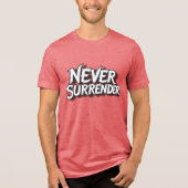 Never Surrender Tri-Blend Shirt (Vorderseite)