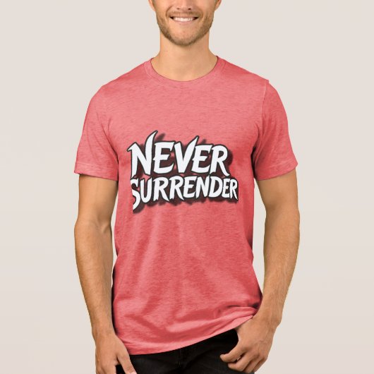 Never Surrender Tri-Blend Shirt (Vorderseite)
