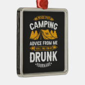 Never Take Camping Advice From Me You'll End Up Dr Ornament Aus Metall (Rechts)