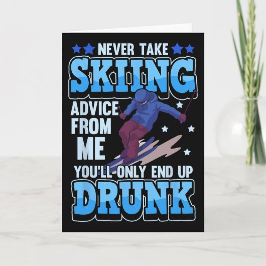Never Take Skiing Advice From Me You'll Only End U Karte (Vorderseite)