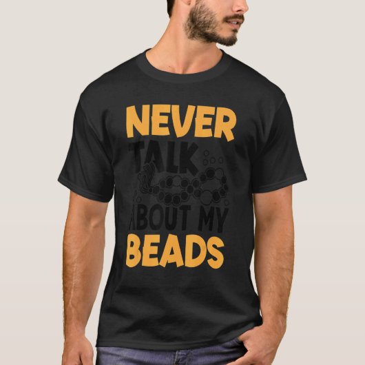 Never Talk About My Beads Beadwork Sewing Needle A T-Shirt (Vorderseite)