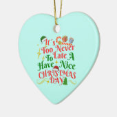 Never Too Late To Have A Nice Christmas Day Keramik Ornament (Links)