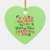 Never Too Late To Have A Nice Christmas Day Keramik Ornament (Vorne)