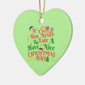 Never Too Late To Have A Nice Christmas Day Keramik Ornament (Links)