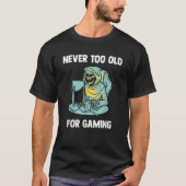 Never Too Old For Gaming Video Gaming Grim Reape T-Shirt (Vorderseite)