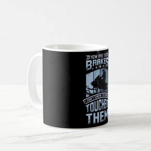 Never Touch The Brakes Snowmobile Kaffeetasse (Vorderseite Links)