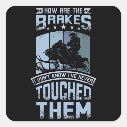 Never Touch The Brakes Snowmobile Quadratischer Aufkleber (Vorderseite)