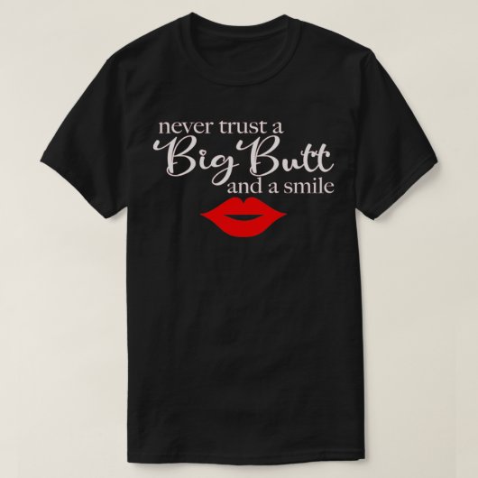 Never Trust A Big Butt & A Smile Pullover  (Design vorne)