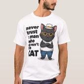Never Trust a Man Who Doesn't Like Cat Funny T-Shirt (Vorderseite)