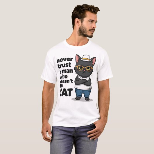 Never Trust a Man Who Doesn't Like Cat Funny T-Shirt (Vorne ganz)