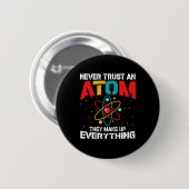 Never trust an atom They make up everything Button (Vorne & Hinten)