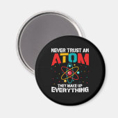 Never trust an atom They make up everything Magnet (Vorderseite/Rückseite)