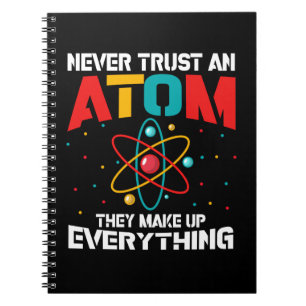Never trust an atom They make up everything Notizblock