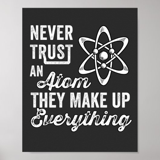 Never Trust An Atom, They Make Up Everything Poster (Vorne)