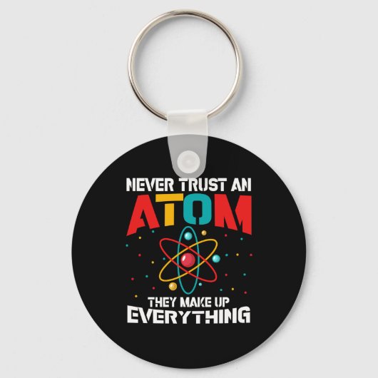 Never trust an atom They make up everything Schlüsselanhänger (Vorderseite)