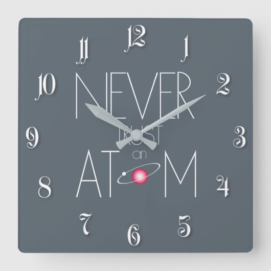 Never trust atom quadratische wanduhr (Vorderseite)