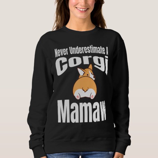 Never Underestimate A Corgi Mamaw Dog Lover Owner Sweatshirt (Vorderseite)